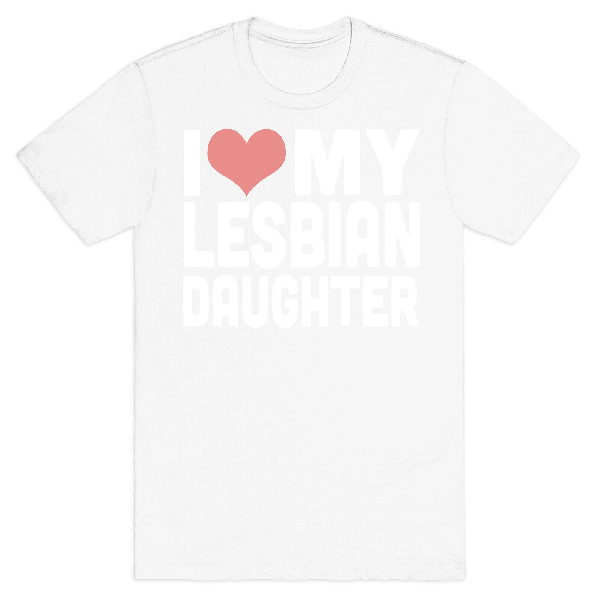 I Love My Lesbian Daughter T-Shirt